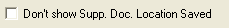 3. Don't show Supp. Doc. Location Saved checkbox